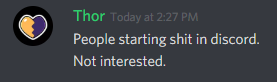 Thor: "People starting shit in discord."
